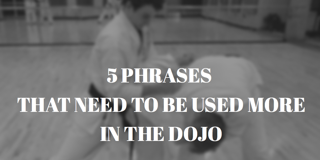 Dojo Statement Example 5 Phrases That Need To Be Used MORE In The Dojo | The Martial Arts Muse